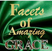 As gems have multiple facets, so the GRACE of God shows up in multiple ways ...